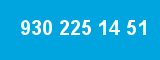 930 225 14 51 930 225 14 51